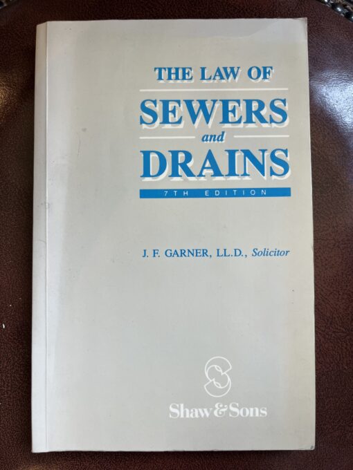 The Law of Sewers and Drains - J.F. Garner
